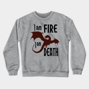 I am Fire I am Death Crewneck Sweatshirt